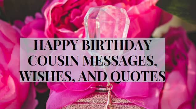 100 Best Funny Cute And Belated Happy Birthday Cousin Messages