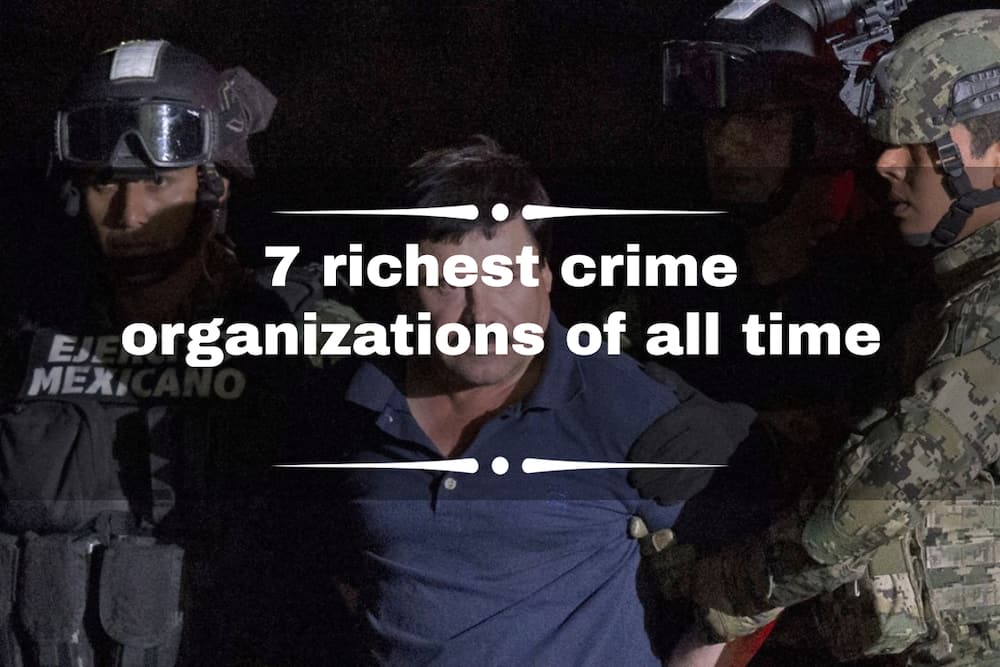 Richest crime organizations and cartels ever