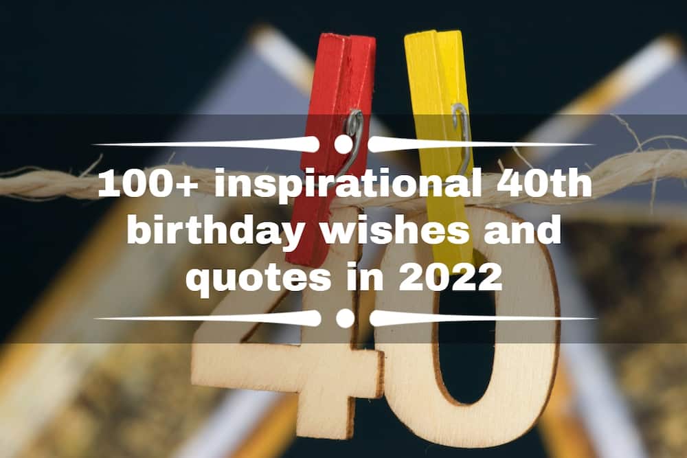 100+ inspirational 40th birthday wishes and quotes in 2022