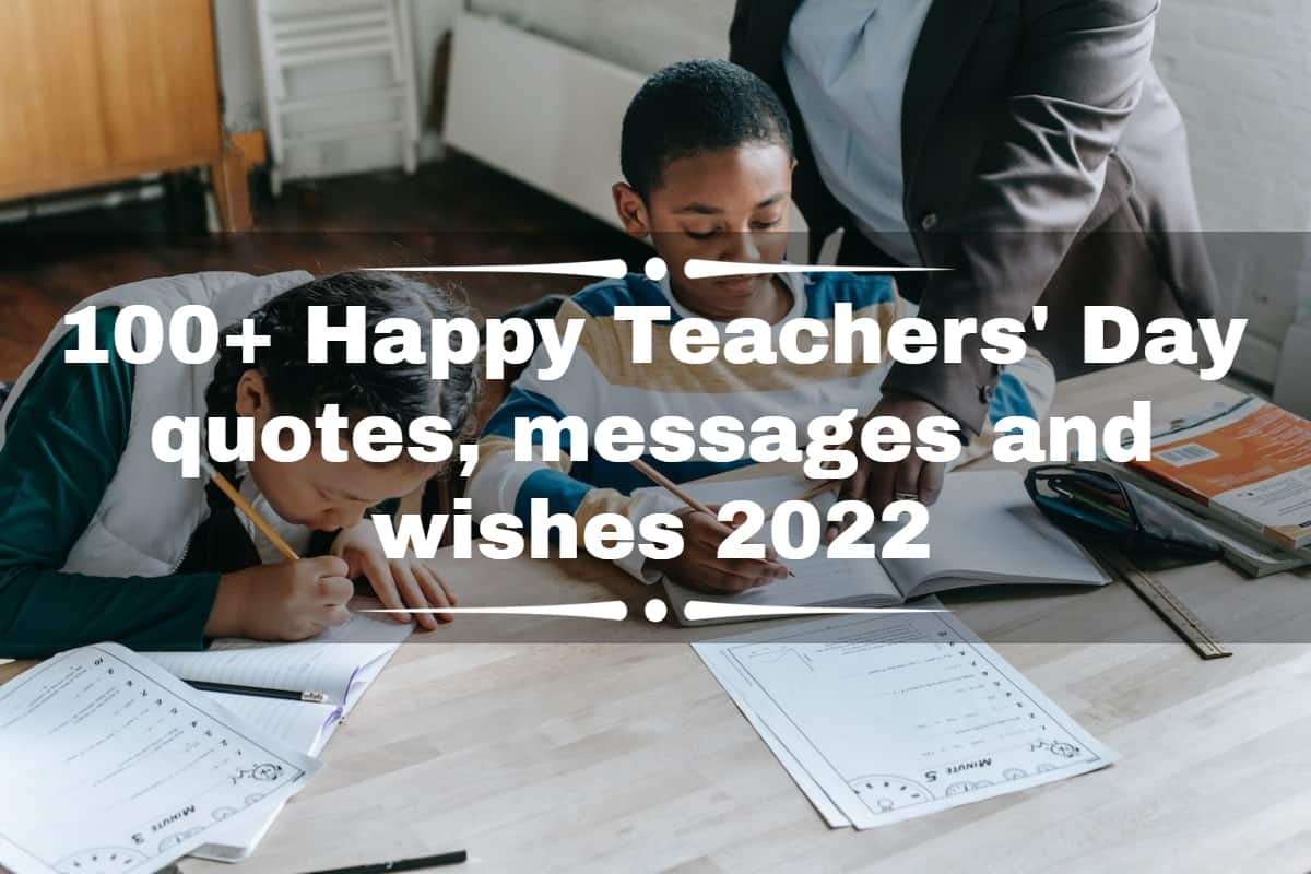 100+ Happy Teachers' Day quotes, messages and wishes for 2022 - Briefly ...