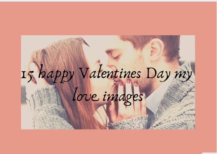 15 Happy Valentines Day My Love Images