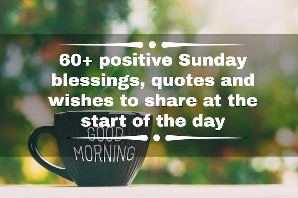60+ positive Sunday blessings, quotes and wishes to share at the start of the day