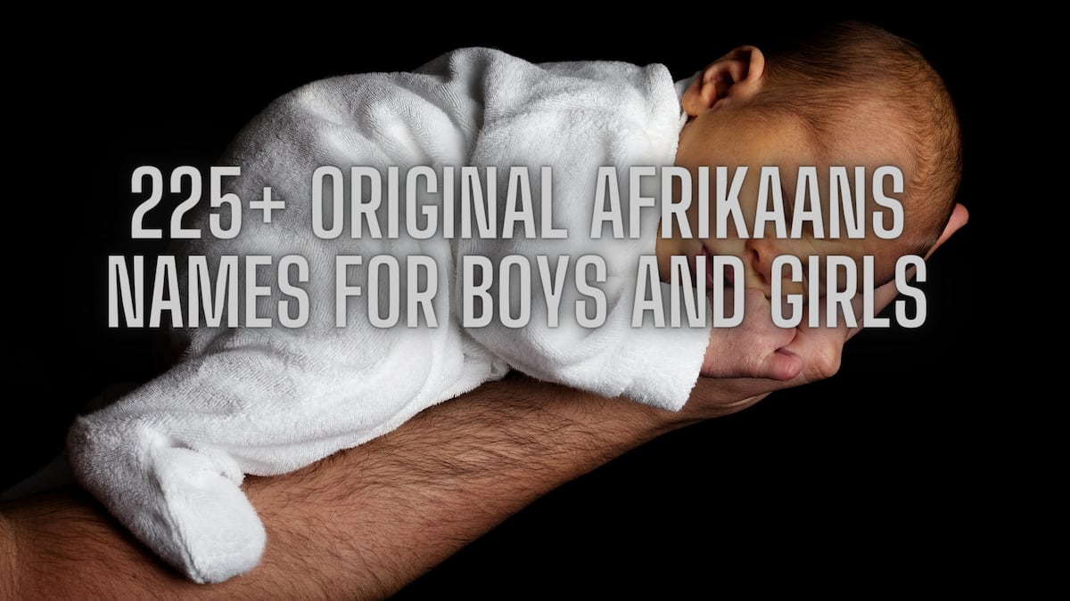 225-original-afrikaans-names-and-meanings-for-boys-and-girls-briefly