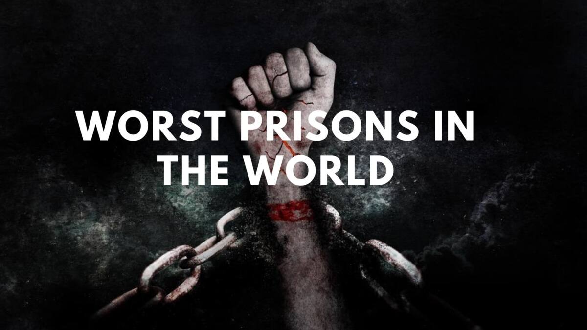 Which are the top 10 worst prisons in the world in 2020? Find out!