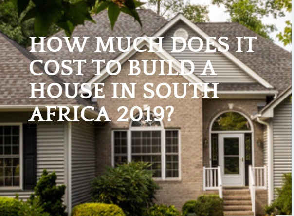 How Much Does It Cost To Build A House In South Africa 2020