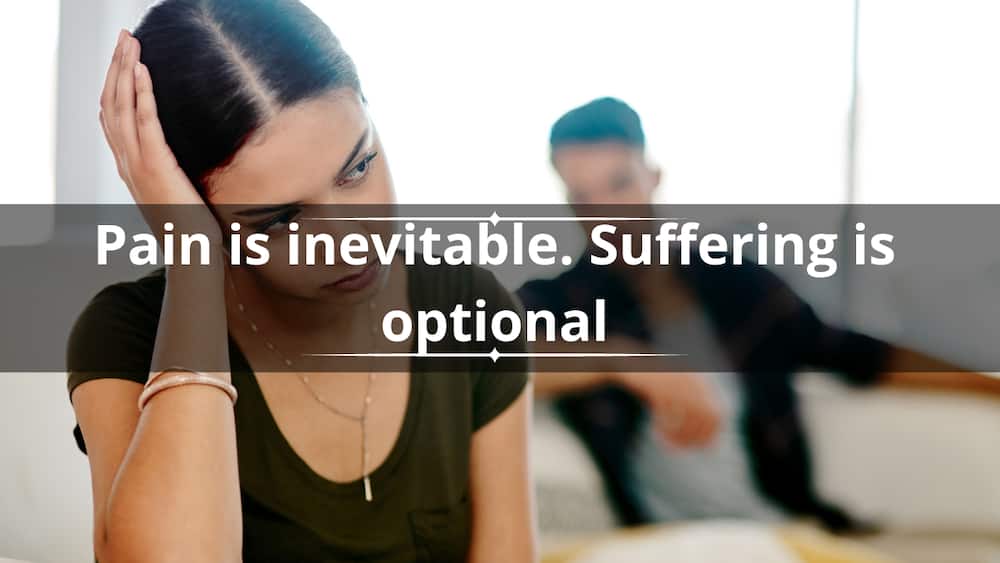 Pain is inevitable. Suffering is optional