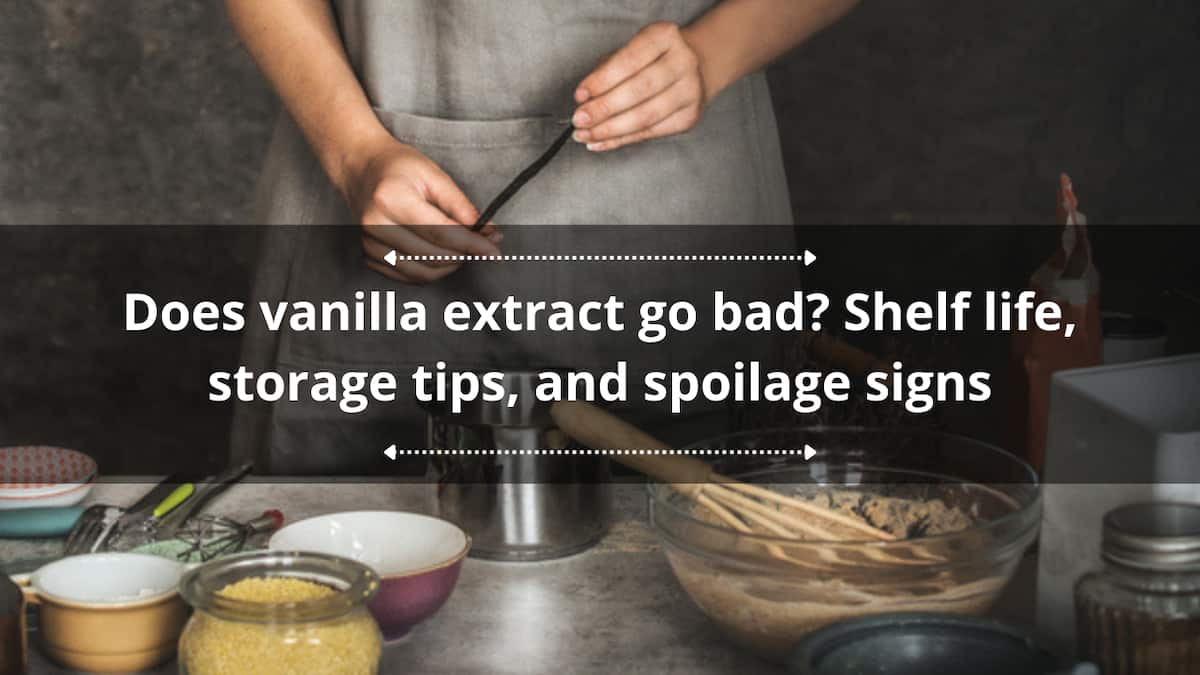 Does Vanilla Extract Go Bad? Shelf Life, Storage Tips, And Spoilage ...